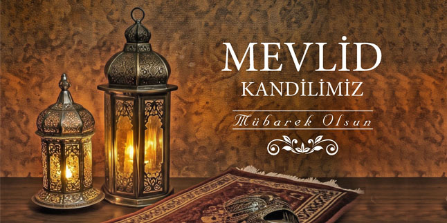 MANEVİ GÜNDEM / Mevlid Kandilimiz Mübarek Olsun